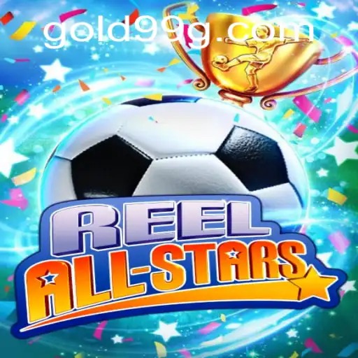 ReelAllStars Game: Unveiling the Thrills of Gold99